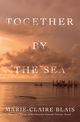 Book cover for Together by the Sea by Marie-Claire Blais. The image shows a calm sea at sunset with golden and pink hues in the sky. A small group of people stands on a wooden pier extending into the water, while others are seen in a boat nearby. The title text appears in large white letters across the sky, and the author’s name is written at the bottom.