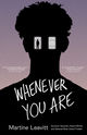 Book cover for Whenever You Are by Martine Leavitt, showing a black silhouette of a person from the shoulders up against a muted mauve background. Two small barred windows appear where the eyes would be, and the title is written in large white hand-drawn letters across the lower half of the cover. Small review quotes and award blurbs appear on either side and near the bottom.