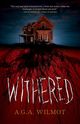 Cover of A.G.A. Wilmot's novel WITHERED, featuring a creepy brick house and a cut away of the ground in front that reveals sinister red roots stretching down from the house 