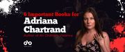 red and black banner image with text reading 6 important books for adriana chartrand. Photo of the author on the right. Open Book logo bottom left
