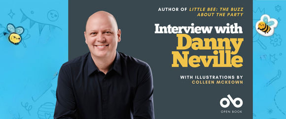 Banner featuring author Danny Neville. On the left, Danny Neville, a smiling man with a shaved head wearing a dark navy shirt, sits against a light blue background decorated with playful bee and party illustrations. On the right, white and yellow text reads: “Author of Little Bee: The Buzz About the Party — Interview with Danny Neville — With illustrations by Colleen McKeown.” The Open Book logo appears at the bottom right.