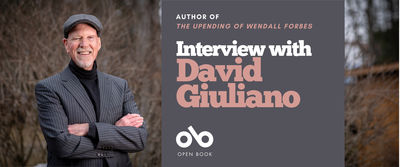 Banner featuring author David Giuliano standing outdoors in a striped suit jacket, black turtleneck, and cap, smiling with arms crossed. Text reads: "Author of The Upending of Wendall Forbes. Interview with David Giuliano." Open Book logo at the bottom.