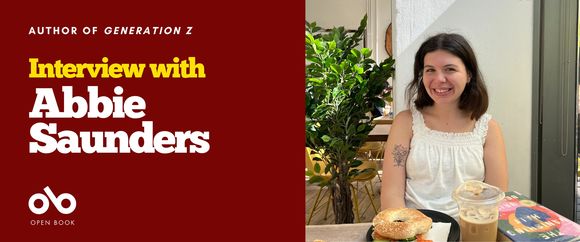 Interview with Abbie Saunders, author of Generation Z banner. Red section to the left with text and Open Book logo overlaid. To the right of banner, a photo of the author, young woman with long brown hair and a white, sleeveless dress. Sitting in a rustic vila at a table with breakfast foods and a novel on it, and plants behind her, smiling toward the reader.