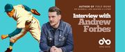 Interview with Andrew Forbes, author of Field Work: On Baseball and Making a Living banner. Background image from cover of illustrated baseball players throwing a ball in old timey uniform against a blue background. Solid dark red section to centre right with text and Open Book logo overlaid. Image of author to centre left, man with styled red hair and light beard, sitting pensively with hands clasped and wearing a denim jacket. 