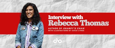 Interview with Rebecca Thomas, author of GRAMPY'S CHAIR, illustrated by Coco Lynge banner. Background image of crinkled white paper with wide red bar running horizontally across image, with text and Open Book logo overlaid in right half of image. Photo of author to the left of banner, young women with long, curly black hair falling down across the shoulders of her jean jacket, adorned with pins, wearing trendy glasses and a blue-striped over white collared shirt, smiling outwardly