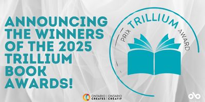 Announcing the Winners of the 2025 Trillium Book Awards! banner. Background image of flowing silver shapes and patterns over white, with periwinkle blue text to left in block letters and large Trillium Awards logo to right. Ontario Creates logo overlaid at bottom centre and Open Book logo at bottom right