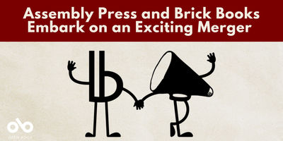Banner image for an Open Book news story titled “Assembly Press and Brick Books Embark on an Exciting Merger.” The top half features the headline in white text on a deep red background. Below, simple black illustrations show the logos of Brick Books and Assembly Press personified with arms and legs, holding hands in celebration. The Open Book logo appears in the lower left corner. Banner image for an Open Book news story titled “Assembly Press and Brick Books Embark on an Exciting Merger.” The top half features the headline in white text on a deep red background. Below, simple black illustrations show the logos of Brick Books and Assembly Press personified with arms and legs, holding hands in celebration. The Open Book logo appears in the lower left corner.