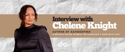 Interview with Chelene Knight, author of Safekeeping: A Writer’s Guided Journal for Launching a Book with Love banner. Background image of crinkled white paper texture, with horizontal beige band running across middle of banner, and text overlaid. Photo of author to centre-left, woman with dark, wavy hair and a dark, stylish, sheer dress, standing and looking slightly askance to her left. Open Book logo at bottom centre of banner.