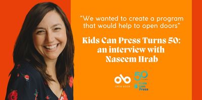 "Capturing Lightning in a Bottle" Naseem Hrab on the Magic of Kids Can Press Turning 50