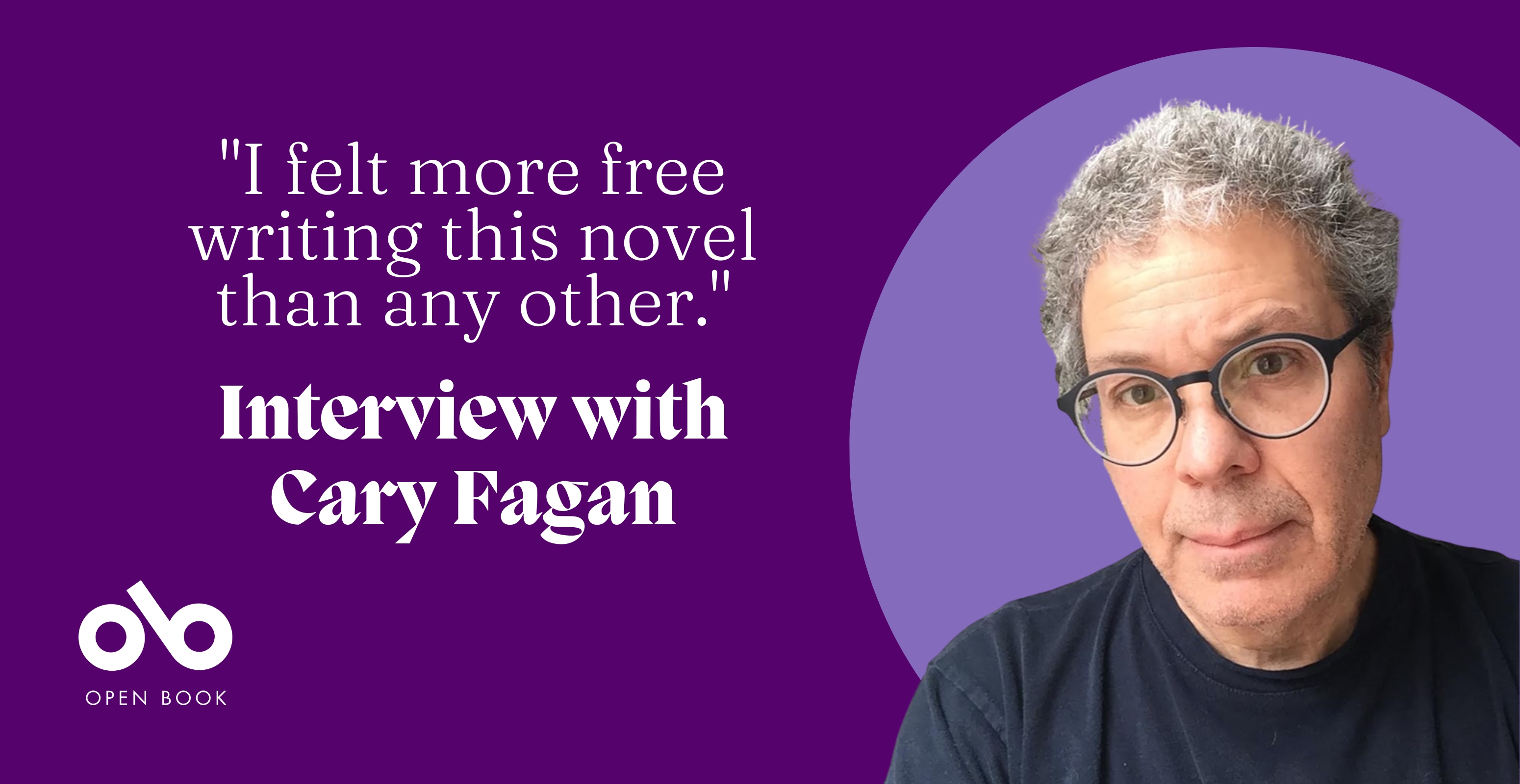 Cary Fagan on Learning to Write Freely as His Atmospheric New Novel  Unleashes Wild Animals in Unexpected Places | Open Book