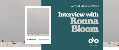 Promotional banner for an interview with author Ronna Bloom. The left side shows the cover of her book In a Riptide, featuring a pale gray sky over a snowy or sandy landscape with small orange-clad figures. The right side has a teal background with white and gray text reading “Author of In a Riptide — Interview with Ronna Bloom,” along with the Open Book logo at the bottom.
