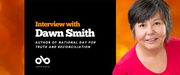 Orange banner image with photo of author Dawn Smith on the right and text on a black field on the left reading interview with Dawn Smith author of National Day for Truth and Reconciliation. Open Book logo bottom left.