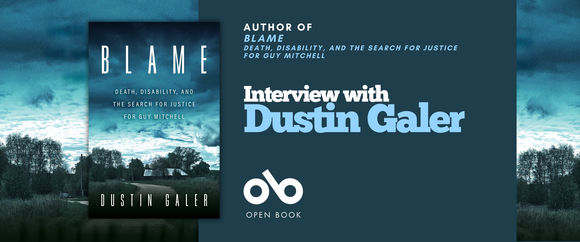 Banner promoting an Interview with Dustin Galer, author of Blame: Death, Disability, and the Search for Justice for Guy Mitchell. The design shows the book cover on the left, a teal panel in the center with the interview title in large blue and white text, and the Open Book logo below, set against a moody landscape background with a cloudy sky.