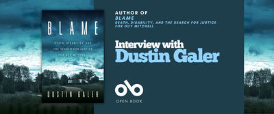 Banner promoting an Interview with Dustin Galer, author of Blame: Death, Disability, and the Search for Justice for Guy Mitchell. The design shows the book cover on the left, a teal panel in the center with the interview title in large blue and white text, and the Open Book logo below, set against a moody landscape background with a cloudy sky.
