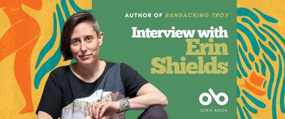 A promotional banner featuring playwright Erin Shields. She sits facing the camera, wearing a black shirt with abstract patterns and a silver cuff bracelet, against a vibrant background of abstract orange, yellow, and blue shapes. On the right side of the image, white and green text reads: "Author of Ransacking Troy — Interview with Erin Shields." The Open Book logo appears at the bottom with the text "Open Book" below it. The background includes stylized silhouettes and organic wave-like patterns.