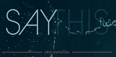 February is Excerpt Month: Get Your Fill of Free Reads, including Today's Spectacular Passage from Elise Levine's Say This