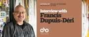 Banner featuring a photo of author Francis Dupuis-Déri standing against a wall covered in political stickers and graffiti. Beside him, on a brown background, white and black text reads: “Author of Killer Althusser: The Banality of Men. Interview with Francis Dupuis-Déri.” Below is the white Open Book logo with the words “Open Book.”