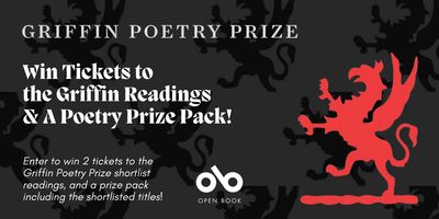 Griffin Poetry Prize promotional banner with dark background featuring a repeating pattern of griffin silhouettes. White text at top reads "GRIFFIN POETRY PRIZE" followed by large bold text stating "Win Tickets to the Griffin Readings & A Poetry Prize Pack!" Below in smaller italic text: "Enter to win 2 tickets to the Griffin Poetry Prize shortlist readings, and a prize pack including the shortlisted titles!" A red griffin logo appears on the right side, and the Open Book logo is centered at the bottom.