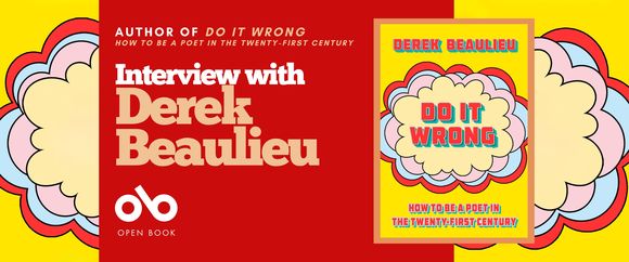 Promotional banner with a vibrant yellow background featuring decorative scalloped cloud shapes in red, pink, cream, and pale blue on both left and right edges. The center displays a bold red rectangular panel with white text reading "Interview with Derek Beaulieu" in a chunky serif typeface. Above this, smaller text states "AUTHOR OF DO IT WRONG" and "HOW TO BE A POET IN THE TWENTY-FIRST CENTURY." The Open Book logo—a white infinity symbol with "OPEN BOOK" text beneath—appears at the bottom of the red panel. On the right side, the book cover for "Do It Wrong" is shown, featuring the same yellow background, cloud motif, and red typography. The overall design maintains visual continuity with the book's pop-art aesthetic and creates an eye-catching promotional graphic for the author interview.
