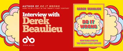 Promotional banner with a vibrant yellow background featuring decorative scalloped cloud shapes in red, pink, cream, and pale blue on both left and right edges. The center displays a bold red rectangular panel with white text reading "Interview with Derek Beaulieu" in a chunky serif typeface. Above this, smaller text states "AUTHOR OF DO IT WRONG" and "HOW TO BE A POET IN THE TWENTY-FIRST CENTURY." The Open Book logo—a white infinity symbol with "OPEN BOOK" text beneath—appears at the bottom of the red panel. On the right side, the book cover for "Do It Wrong" is shown, featuring the same yellow background, cloud motif, and red typography. The overall design maintains visual continuity with the book's pop-art aesthetic and creates an eye-catching promotional graphic for the author interview.