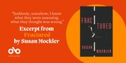 "How easy to let go, to simply slip away" Excerpt from Susan Mockler's Powerful Memoir, Fractured