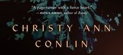 "I Adore Their Fortitude, Ferocity, Verve, and Heart" Christy Ann Conlin on Her Past Characters Returning in Her Gripping New Novel