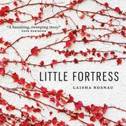 "I Would Watch Icebergs Calf and Moan, Float by as If Apparitions" Read an Excerpt from Laisha Rosnau's Little Fortress