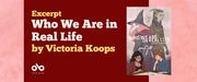 Who We Are in Real Life by Victoria Koops, banner with title of book and author name on a red background, with the book cover aside the text