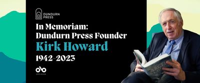 Banner image with photo of the late publisher Kirk Howard and text reading In Memoriam:  Dundurn Press Founder  Kirk Howard  1942-2023