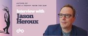 Line and Lyric Interview with Jason Heroux, author of Like a Trophy From the Sun banner. Background image of deep blues and distant stars with illustation of male figure to centre left, standing with hands in pockets with head as a strange cloud. Solid light grey area to centre left with text and Open Book logo overlaid. Author image to the right, man with blue suit jacket and glasses, and spiky brown hair, looking askance to his upper right.  