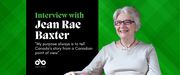 Green banner image with photo of author Jean Rae Baxter and text reading "interview with Jean Rae Baxter. My purpose always is to tell Canada’s story from a Canadian point of view". Open Book logo bottom left
