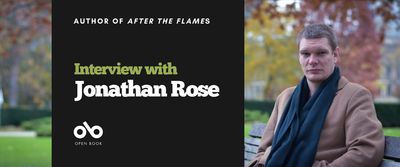 Banner image of author Jonathan R. Rose seated outside wearing a brown jacket and black scarf. Text on a dark grey foreground reads Author of After the Flames Interview with Jonathan Rose. Open Book logo bottom left. 