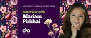 Banner image with floral background and purple foreground with text reading author of Garden Inventories Interview with Mariam  Pirbhai. Photo of author Mariam  Pirbhai on the right, Open Book logo bottom left.