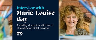 Banner image with photo of writer and illustrator Marie-Louise Gay on the right. Dark blue square on the left reads "Interview with Marie-Louise Gay, A riveting discussion with one of Canada's top KidLit creators". Open Book logo bottom left. Left and right sides of the banner show Gay's art supplies in the foreground.