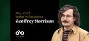 May 2023 Writer in Residence Geoffrey Morrison on the 7 Words That Sparked His Captivating Debut Novel