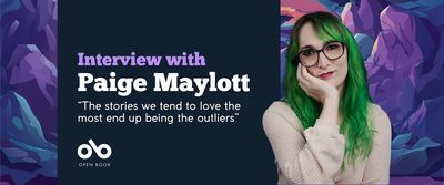Banner image with blue and purple background and photo of writer Paige Maylott. Open Book logo bottom left and text reading "interview with Paige Maylott. The stories we tend to love the most end up being the outliers”