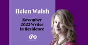 November Writer in Residence Helen Walsh on Gardening, Edinburgh, & Eating Dinner with Hans Gruber