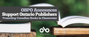 anner image with two open books resting on a wooden surface against a blurred green background. Overlaid text reads: “OBPO Announces Support Ontario Publishers: Promoting Canadian Books in Classrooms.” At the bottom is the Open Book logo in white.