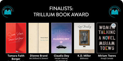 Ontario Creates' Trillium Book Awards List Announced, including Nominations for Brand, Dey, & Toews