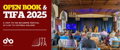 “Open Book & TIFA 2025: A Visit to the Revamped Festival at U of T’s Victoria College.” The left side of the image has a deep red background with bold yellow and white text displaying the event title and logos for Open Book and TIFA. The right side shows a large wood-paneled hall with arched windows, chandeliers, and a high beamed ceiling. An audience sits in rows of chairs facing a stage where authors Souvankham Thammavongsa and Ian Williams are seated in conversation. A large screen beside them displays event information, and natural light streams through the windows, illuminating the warm, inviting space.