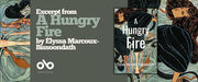 Book banner for A Hungry Fire by Élyssa Marcoux-Bissoondath, with the book cover centered on an olive-green background. The left side reads “Excerpt from A Hungry Fire by Élyssa Marcoux-Bissoondath” above the Open Book logo, while illustrated figures and patterned artwork frame the banner on both sides.