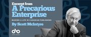 Banner for A Precarious Enterprise: Making a Life in Canadian Publishing by Scott McIntyre. The left side features the title in large light blue text on a grey background with the subtitle in white beneath it. The author’s name appears in bright blue. The Open Book logo and text are at the bottom. On the right, a black-and-white photo shows Scott McIntyre seated, resting his chin lightly on his hand and looking toward the camera with a thoughtful expression. The background is dark blue with abstract patterns.
