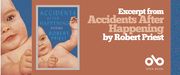 A promotional banner featuring the book Accidents After Happening: Poems by Robert Priest. The left side shows a close-up of a baby's face and hand with a pixelated texture. In the center, the book cover appears with the same baby image on a blue background and the book title in light blue and pink text. On the right side, large beige and white text on a brown background reads: "Excerpt from Accidents After Happening by Robert Priest." The Open Book logo and name appear at the bottom right.