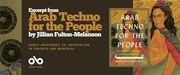 Banner promoting the book Arab Techno for the People by Jillian Fulton-Melanson. The banner features the book cover, which shows an illustrated figure in traditional clothing against a patterned background. Text on the banner reads: “Excerpt from Arab Techno for the People by Jillian Fulton-Melanson — Sonic Responses to Orientalism in Toronto and Montreal.” The Open Book logo appears at the bottom left.