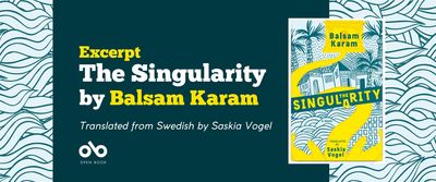 Banner image with hand-drawn waves in the background. Image of the novel The Singularity on the right hand side, text reading Excerpt The Singularity by Balsam Karam translated from Swedish by Saskia Vogel on the left. Open Book logo bottom left.