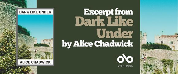 An excerpt from Dark Like Under by Alice Chadwick banner. Background from cover of fortressed town with high, ancient stone walls and trees and vegetation growing against them. Blue sky above and two figures sitting on edge of wall. Solid dark red section to centre of banner with text and Open Book logo overlaid. Full book cover to centre-left with same image and title and author name in header and footer.