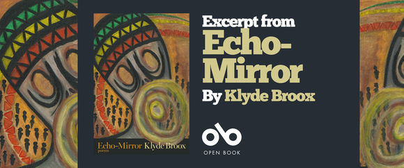 Banner featuring the book cover of Echo-Mirror by Klyde Broox, showing an abstract face with bold geometric patterns in red, yellow, green, and black. To the right, large beige text reads “Excerpt from Echo-Mirror By Klyde Broox.” Below is the Open Book logo in white on a dark background.