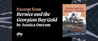 Grey and black banner image with the cover of Jessica Outram's Bernice and the Georgian Bay Gold and text reading "Excerpt from Bernice and the Georgian Bay Gold by Jessica Outram". Background on either side of the image echoes the background used on the cover of the book: the grey waters of a stormy bay