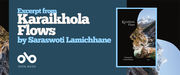 Book banner featuring "Excerpt from Karaikhola Flows by Saraswoti Lamichhane" in white and light blue text on a dark teal background with mountain landscape. The right side displays the book cover showing a dramatic Himalayan mountain valley with a turquoise river flowing through rocky terrain beneath snow-capped peaks. The Open Book publisher logo appears in the bottom left corner.