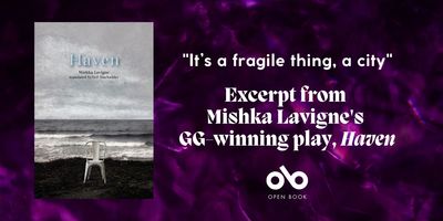 Read an Excerpt from Mishka Lavigne's GG-Winning Play, Haven, in Which Two Strangers Connect in an Unexpected Way